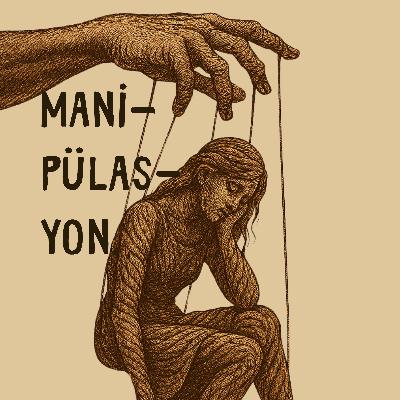 Manipülasyon: Başkasının Senaryosunda, Kendi Hayatımızın Figüranı Olmak!