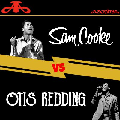 ADOUMA / Sam Cooke VS Otis Redding
