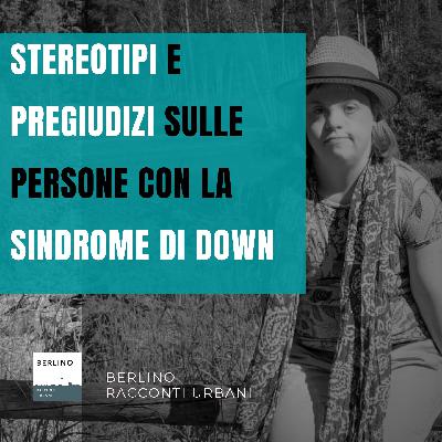 Puntata #10: Gli stereotipi sulle persone con la Sindrome di Down