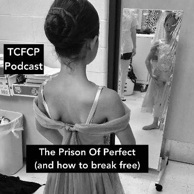 S5 E9 - The Prison of Perfect (and how to break free) S5 E9 - The Prison of Perfect (and how to break free)