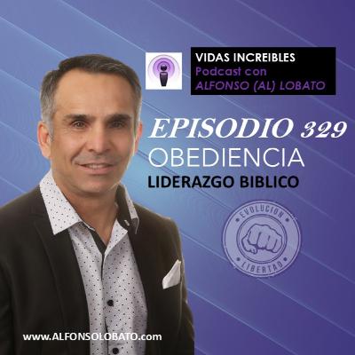 EP 329 OBEDIENCIA - Liderazgo Biblico INCREIBLE