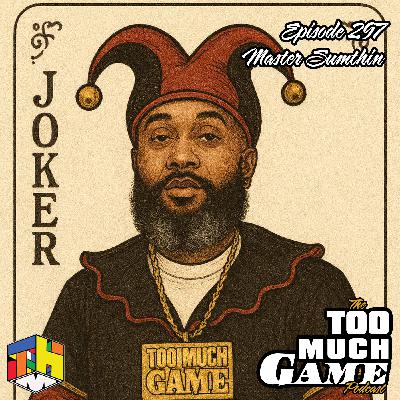 Episode 297 - Master Sumthin