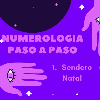 Numerología paso a paso 1 Sendero Natal
