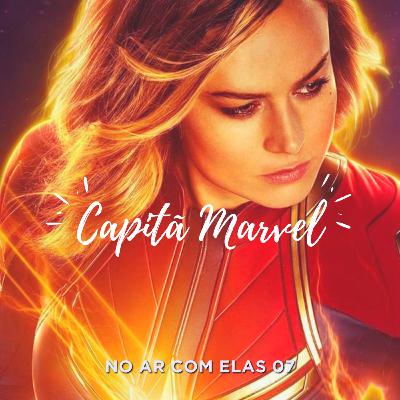 No Ar Com Elas 07 | Capitã Marvel - #OPodcastÉDelas