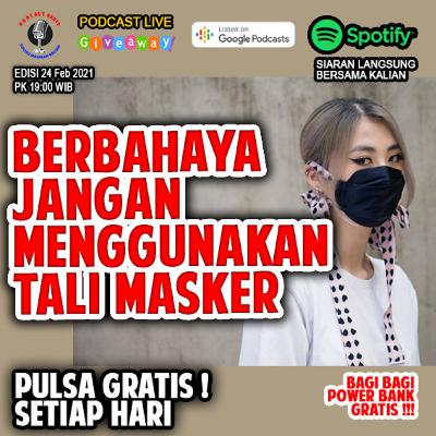 Berbahaya jangan menggunakan tali masker