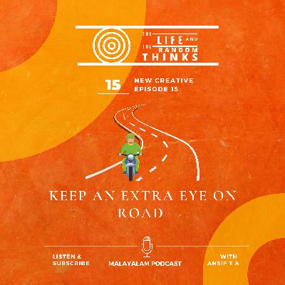 EP15: Keep an extra eye on road | Malayalam Podcast EP15: Keep an extra eye on road | Malayalam Podcast