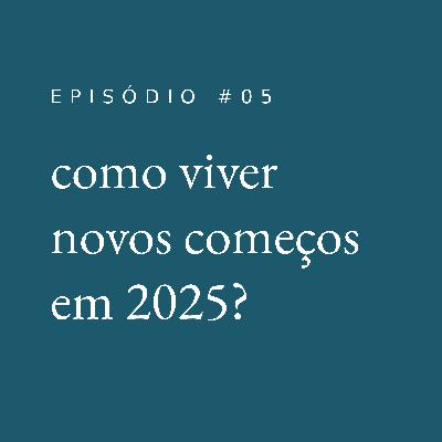 como viver novos começos em 2025? #5