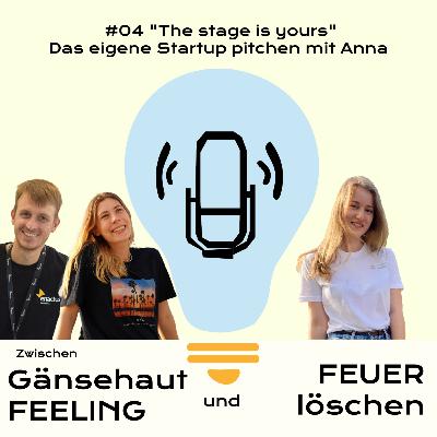 #04 "The stage is yours" - Das eigene Startup pitchen mit Anna