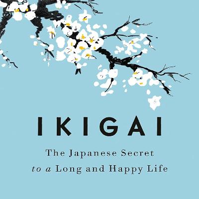 Ikigai (by Francesc Miralles and Hector Garcia)