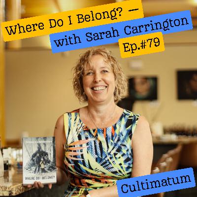 Where Do I Belong? — with Sarah Carrington