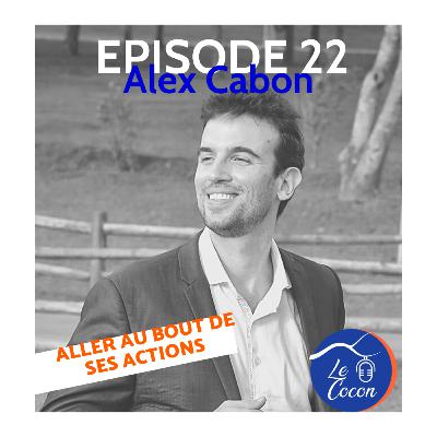 #22 - Alex Cabon - Aller au bout de ses actions