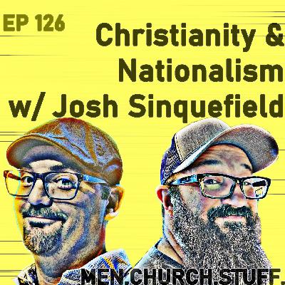 126. Christianity & Nationalism w/ Josh Sinquefield
