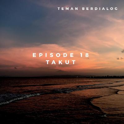 # Eps 18 Takut # Eps 18 Takut