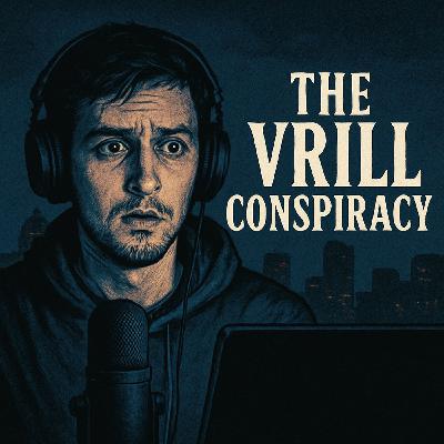 Episode 6 - The Vrill Conspiracy Episode 6 - The Vrill Conspiracy