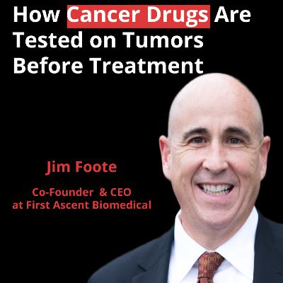 Functional Precision Medicine: How Cancer Drugs Are Tested Before Treatment | Jim Foote