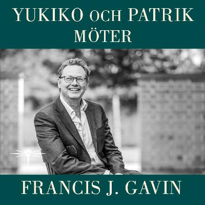 Yukiko och Patrik möter Francis J. Gavin