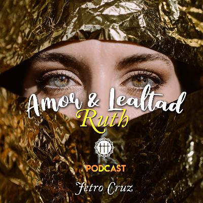 Amor y Lealtad, Ruth.