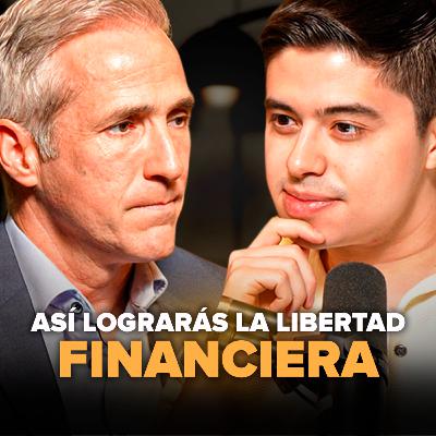 Cómo Lograr la Libertad Financiera y Aumentar tu Riqueza (Rodrigo Zubiría) | EP. #26