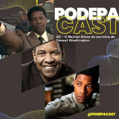 PodePaCast 83 - O Melhor filme da carreira de Denzel Washington