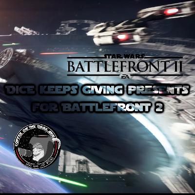 #24 DICE Keeps Giving Presents for #Battlefront2 #24 DICE Keeps Giving Presents for #Battlefront2