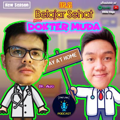 S2 Eps. 25 - Dhika Dagu Podcast : Himbauan tentang Kesehatan di Kala Pandemi w/ Dr. Aldo
