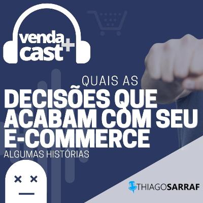 #030 - DECISÕES QUE PODEM ACABAR COM SEU E-COMMERCE