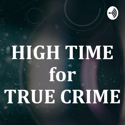 High Time for True Crime- Well, this is awkward...