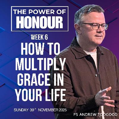 How to multiply Grace in your life - Ps Andrew Toogood - 30.11.25