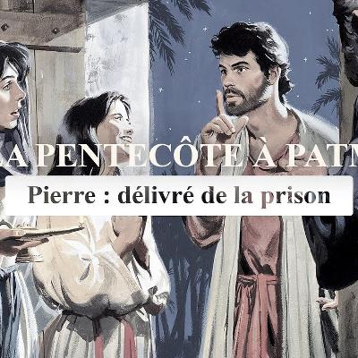 Pierre - délivré de la prison l De la Pentecôte à Patmos l Épisode 4 Pierre - délivré de la prison l De la Pentecôte à Patmos l Épisode 4