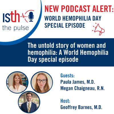 The untold story of women and hemophilia: A World Hemophilia Day special episode