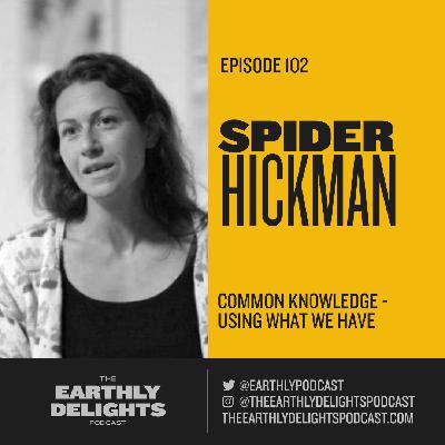 #102: Spider Hickman - Common Knowledge - Using What We Have #102: Spider Hickman - Common Knowledge - Using What We Have