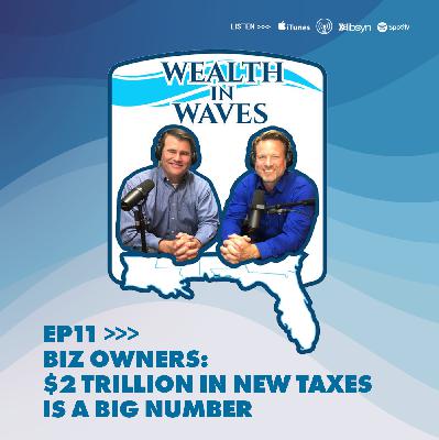 Biz Owners: $2 Trillion in New Taxes is a BIG Number Biz Owners: $2 Trillion in New Taxes is a BIG Number