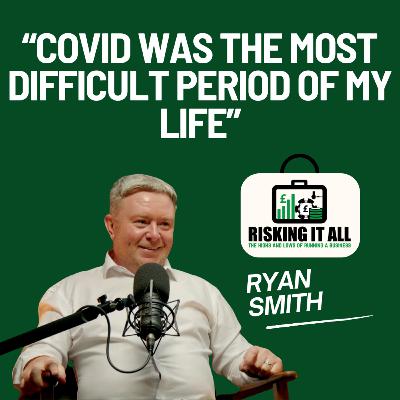 Ryan Smith on Building a Care Home Empire & Leading Through Crisis | Risking It All Podcast