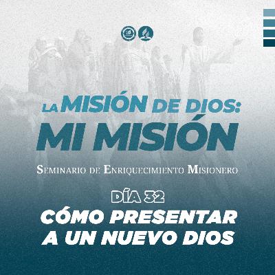 Día 32 - CÓMO PRESENTAR A UN NUEVO DIOS | SEM2023