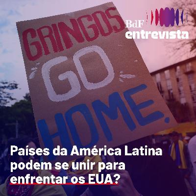 #392 - Países da América Latina podem se unir para enfrentar os EUA? | BdF Entrevista Pedro Barros #392 - Países da América Latina podem se unir para enfrentar os EUA? | BdF Entrevista Pedro Barros