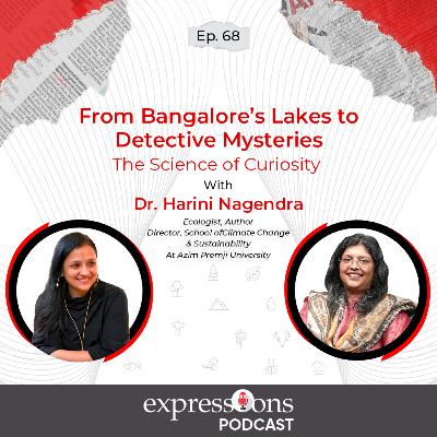 From Bangalore’s Lakes to Detective Mysteries | Dr. Harini Nagendra | The Expressions Podcast From Bangalore’s Lakes to Detective Mysteries | Dr. Harini Nagendra | The Expressions Podcast
