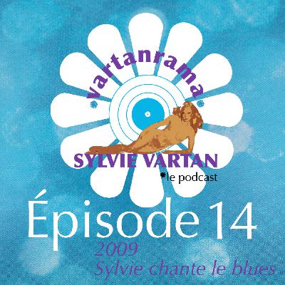 Épisode 14 : 2009/2010 - Sylvie chante le blues