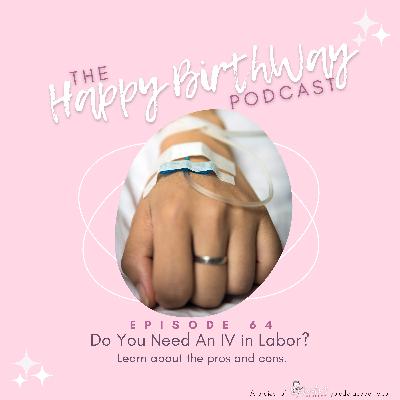 64. Do You Need An IV in Labor?