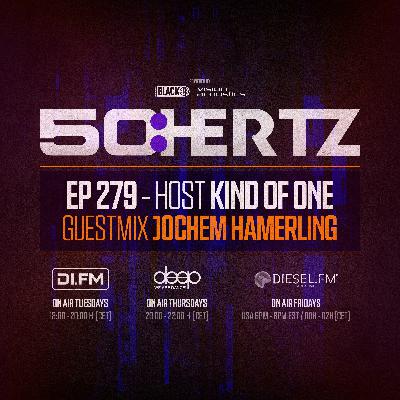 50:HERTZ #279 - Host KIND OF ONE / Guest Jochem Hamerling (DI.FM / Diesel FM / Deep Radio)