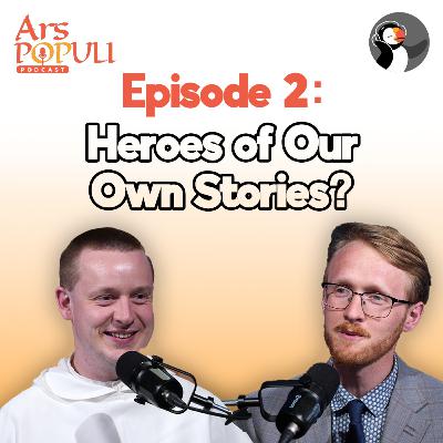 Ars Populi: Heroes of Our Own Stories? (w/ Ruadhan Jones)