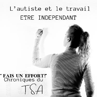 L'autiste et le travail : Etre indépendant