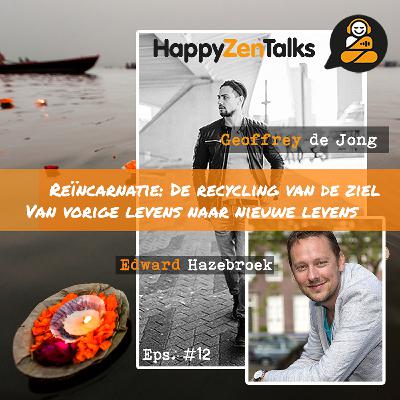 HappyZenTalks #12 Reïncarnatie: De recycling van de ziel feat. Edward Hazebroek