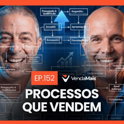 Processos que vendem - Podcast VendaMais #152