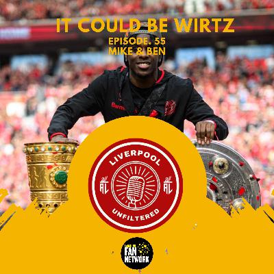 Episode 55 | IT COULD BE WIRTZ
