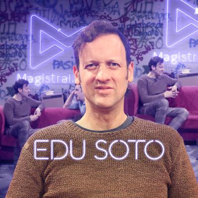 #42 EDU SOTO: Mucho más que “El Neng” #Magistral
