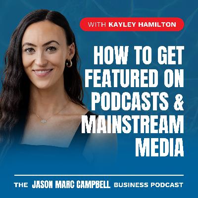 How to Get Featured on Podcasts and Mainstream Media - Kayley Hamilton How to Get Featured on Podcasts and Mainstream Media - Kayley Hamilton