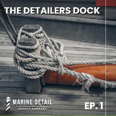 The Detailers Dock - Ep. 1 - Ft. Top Dock Pro