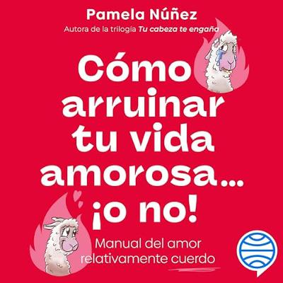 Cómo arruinar tu vida amorosa ¡o no! (Audiolibro) | Prueba Gratis