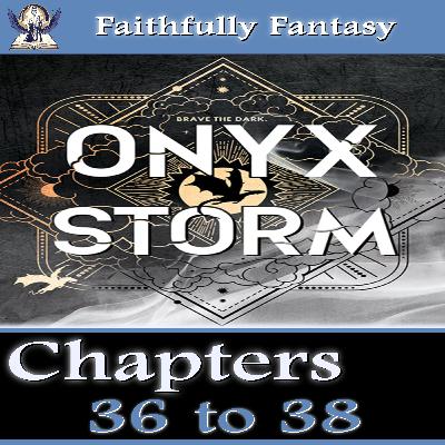 Onyx Storm Chapters 36 to 38