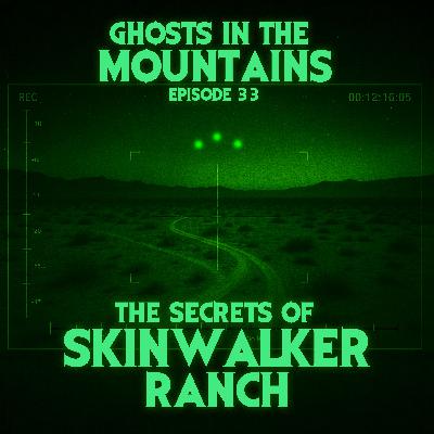 GITM - Ep #33 - The Secrets Of Skinwalker Ranch